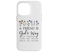 A Friend is Gods Way of Making Sure We Never Walk God Alone Custodia per iPhone 14 Pro Max