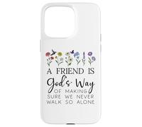 A Friend is Gods Way of Making Sure We Never Walk God Alone Custodia per iPhone 15 Pro Max
