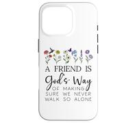 A Friend is Gods Way of Making Sure We Never Walk God Alone Custodia per iPhone 16 Pro