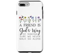 A Friend is Gods Way of Making Sure We Never Walk God Alone Custodia per iPhone 7 Plus/8 Plus