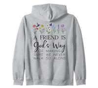 A Friend is Gods Way of Making Sure We Never Walk God Alone Felpa con Cappuccio