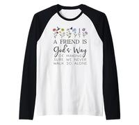 A Friend is Gods Way of Making Sure We Never Walk God Alone Maglia con Maniche Raglan
