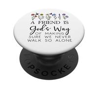A Friend is Gods Way of Making Sure We Never Walk God Alone PopSockets PopGrip Adesivo