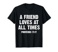 A Friend Loves At all Times Proverbs 17:17 Maglietta
