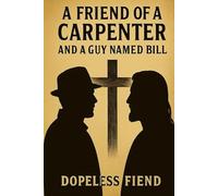 A FRIEND OF A CARPENTER AND A GUY NAMED BILL