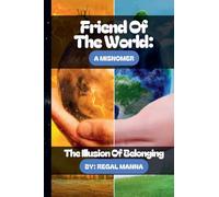 A Friend of The World: A Misnomer: The Illusion of Belonging: 4