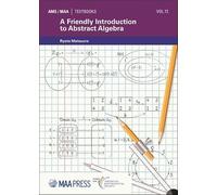 A Friendly Introduction to Abstract Algebra