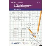 A Friendly Introduction to Abstract Algebra