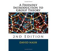 A Friendly Introduction to Group Theory: 2nd Edition