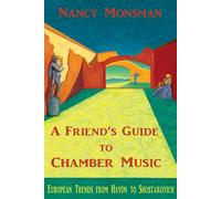 A Friend's Guide to Chamber Music: European Trends from Haydn to Shostakov...
