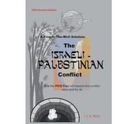 A Frog-In-The-Well Solution - The Israeli-Palestinian Conflict: How the PEIS Plan will resolve the intractable conflict once and for all