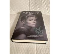 A Front Row Seat: An Intimate Look at Broadway, Hollywood, and the Age of Glamour
