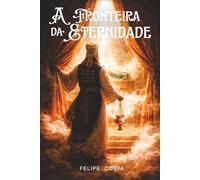 A FRONTEIRA DA ETERNIDADE: O Santuário, o Centro do Universo e a jornada da consciencia até Deus