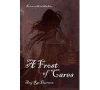 A Frost of Cares: A Winter Ghost Story