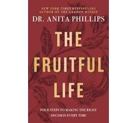 A Fruitful Life: Four Steps to Making the Right Decision Every Time