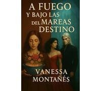 A fuego y Bajo las mareas del destino