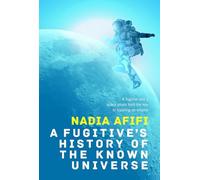 A Fugitive’s History of the Known Universe