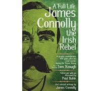 A Full Life: James Connolly the Irish Rebel: A Graphic Remembrance 100 Years After His Cruel Murder During the Easter Rising