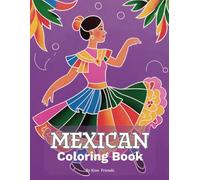 A Fun and Easy Mexican Coloring Book for Kids and Adults: Bold Designs, Traditional Treats, and Beautiful Patterns Inspired by Mexican Culture