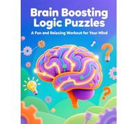 A Fun and Relaxing Workout for Your Mind: Brain Boosting Logic Puzzles