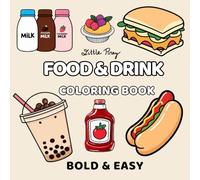 A Fun Coloring Book for Adults and Kids - Bold, Simple, and Big Designs for Relaxation Featuring a Variety of Foods, Refreshing Drinks, Sweet Desserts, and Fresh Fruits (Bold & Relaxing Coloring)
