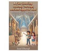 A Fun Coloring Journey Through Ancient Egypt for Kids: Discover Ancient Egypt Through Coloring, Art & Adventure