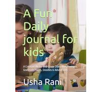 A Fun Daily journal for kids: A Creative Write-and-Draw Diary with Prompts, Gratitude Pages, Doodles & Adventures