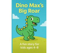 A Fun Dinosaur Story and Coloring Book for Kids Ages 4-8: Packed with Roaring Adventures, Laughs, and Coloring Fun!