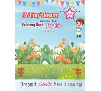 A Fun Flower Drawing and Coloring Book for Kids: 45 Creative Pages to Color, Trace & Complete - Perfect for Young Artists