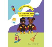 A Fun Guide for Kids to Keep Their Body & Space Clean