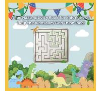 A Fun Maze Activity Book for Kids Ages 5-8: Help the Dinosaurs Find Their Food!