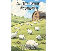 A Fun Rural Scenery: An Adult and Kids Coloring Book