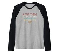 A Fun Thing To Do in The Morning Is Not Talk To Me Maglia con Maniche Raglan