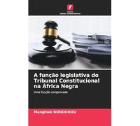 A função legislativa do Tribunal Constitucional na África Negra: Uma função comprovada