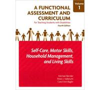 A Functional Assessment and Curriculum for Teaching Students With Disabilities: Self-care, Motor Skills, Household Management, and Living Skills: 1