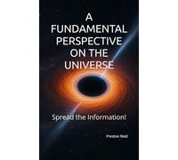 A FUNDAMENTAL PERSPECTIVE ON THE UNIVERSE: Spread the Information!