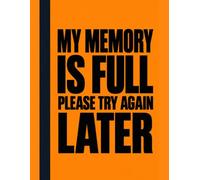 A Funny Graph Paper Notebook for Notes, Lists, Reminders and Brain Overflow: My Memory Is Full, Please Try Again Later