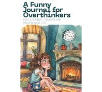 A Funny Journal for Overthinkers: For Late Night Thoughts and Endless What Ifs
