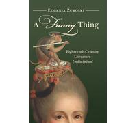 A Funny Thing: Eighteenth-century Literature Undisciplined