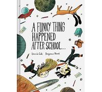 A Funny Thing Happened After School…: By Davide Cali - Illustrated by Benjamin Chaud