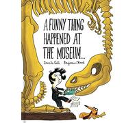 A Funny Thing Happened at the Museum...: By Davide Cali - Illustrated by Benjamin Chaud