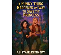 A Funny Thing Happened on the Way to Save the Princess: Romantic comedy fantasy Funny fairy tale adventure LGBTQ rom-com Friends to lovers romance ... Adventure rom-com Fairy tale parody book