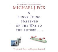 Michael J Fox A Funny Thing Happened on the Way to the Future (Copertina rigida)