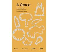 A fuoco. Crisi climatica e disinformazione