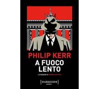 Libri Philip Kerr - A Fuoco Lento. Le Indagini Di Bernie Gunther