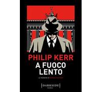 A fuoco lento. Le indagini di Bernie Gunther