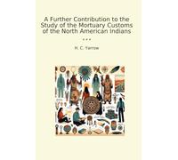 A Further Contribution to the Study of the Mortuary Customs of the North American Indians