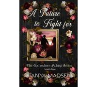 A Future to Fight For: A dark, emotional romantic suspense about forbidden love, obsession, and redemption: A psychological drama of forbidden love, aching hope, and hard-won redemption: 3
