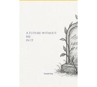 A Future without Me in it