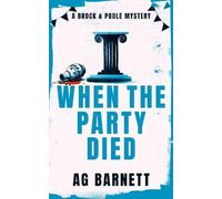 A.G. Barnett When The Party Died: More murder, (Tascabile) (PRESALE 10/09/2026)